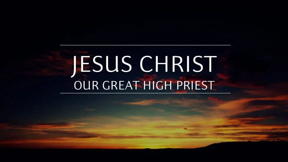 Our Great High Priest Sermon Series
