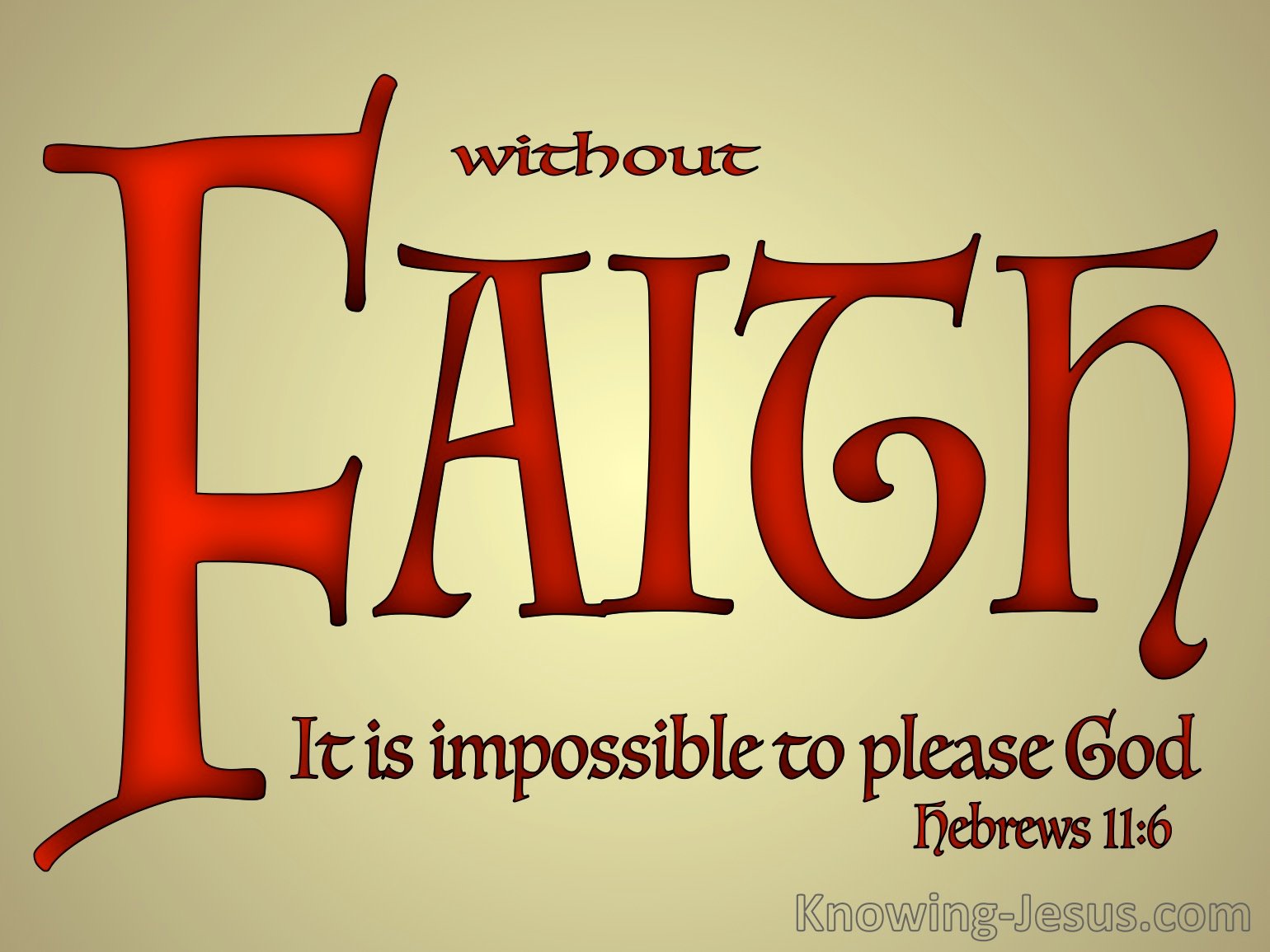 Hebrews 11 6 Without Faith It Is Impossible To Please God red