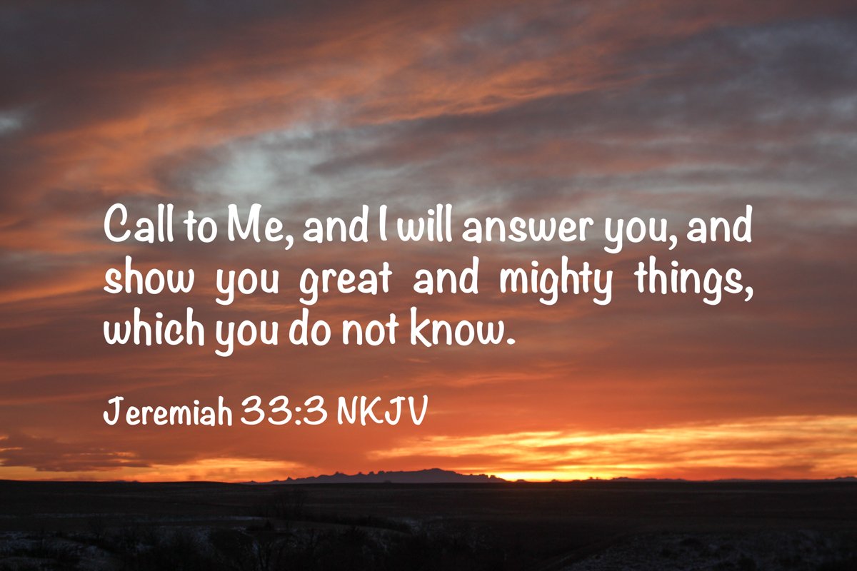 jeremiah 33 3 img 6793 edit call to me and i will answer you and show you great and mighty things