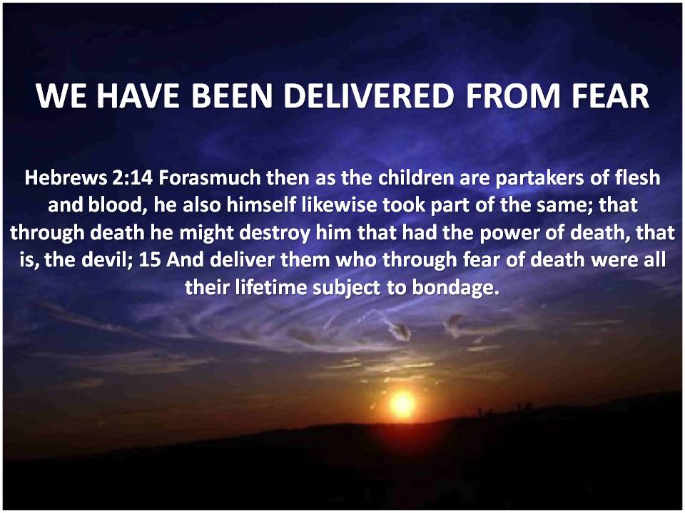 we have been delivered from fear